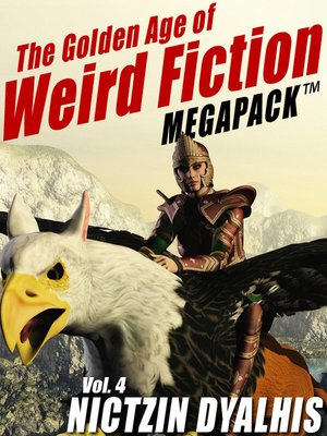 cover image of The Golden Age of Weird Fiction Megapack, Volume 4